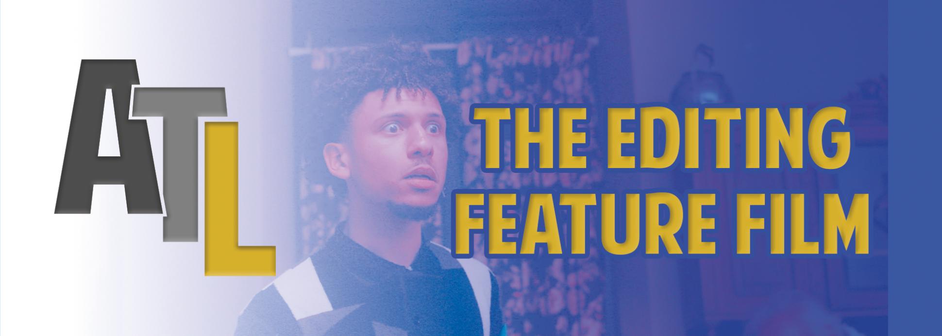The Editing - Feature Film The Editing - Feature Film