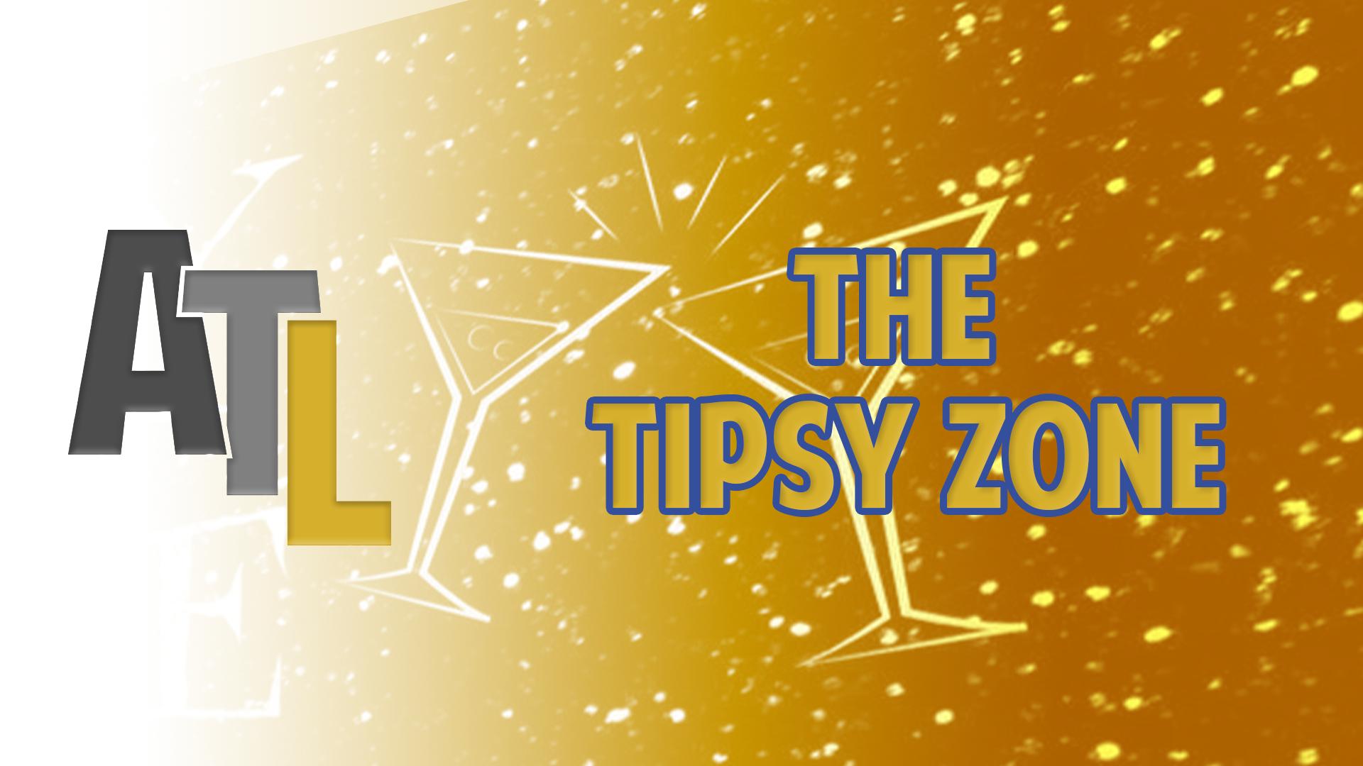 The Tipsy Zone