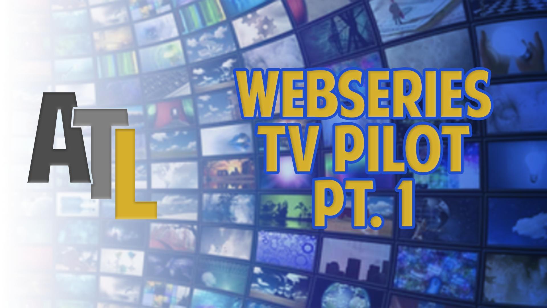 WebSeries/TV Pilot pt.1