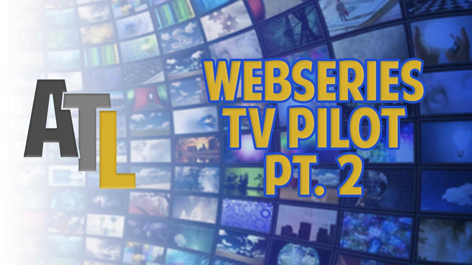 WebSeries/TV Pilot pt.2