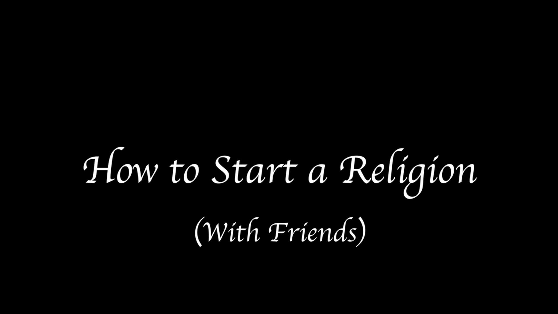 How to Start a Religion (With Friends)