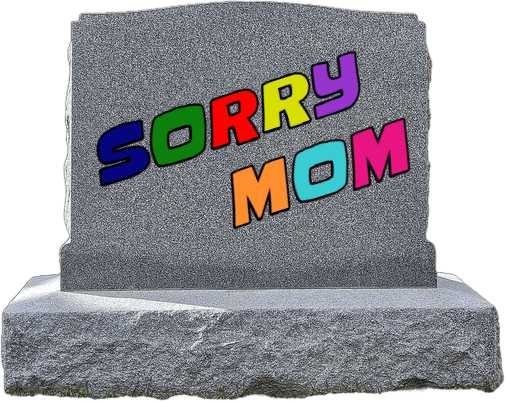 Sorry Mom