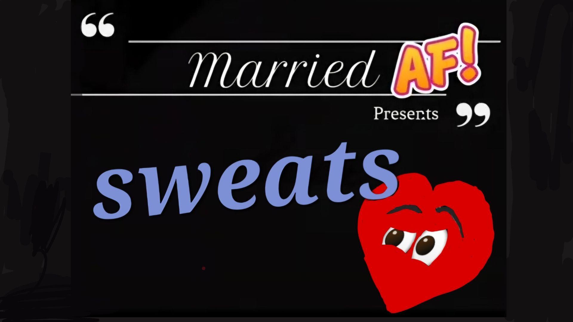 Married AF: "Sweats"