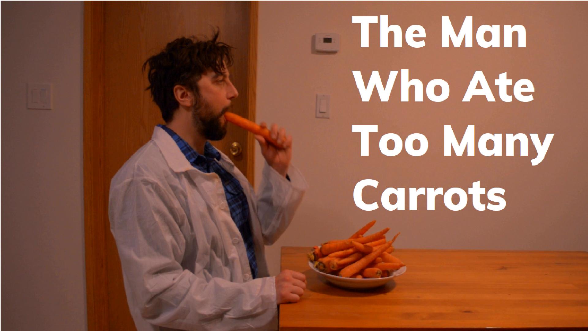 The Man Who Ate Too Many Carrots