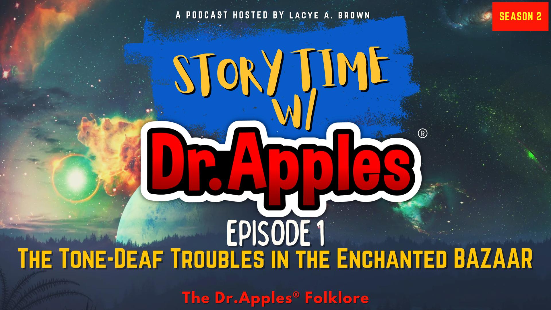 Dr. Apples Podcast - STORYTIME- The Tone-Deaf Troubles in the Enchanted BAZAAR