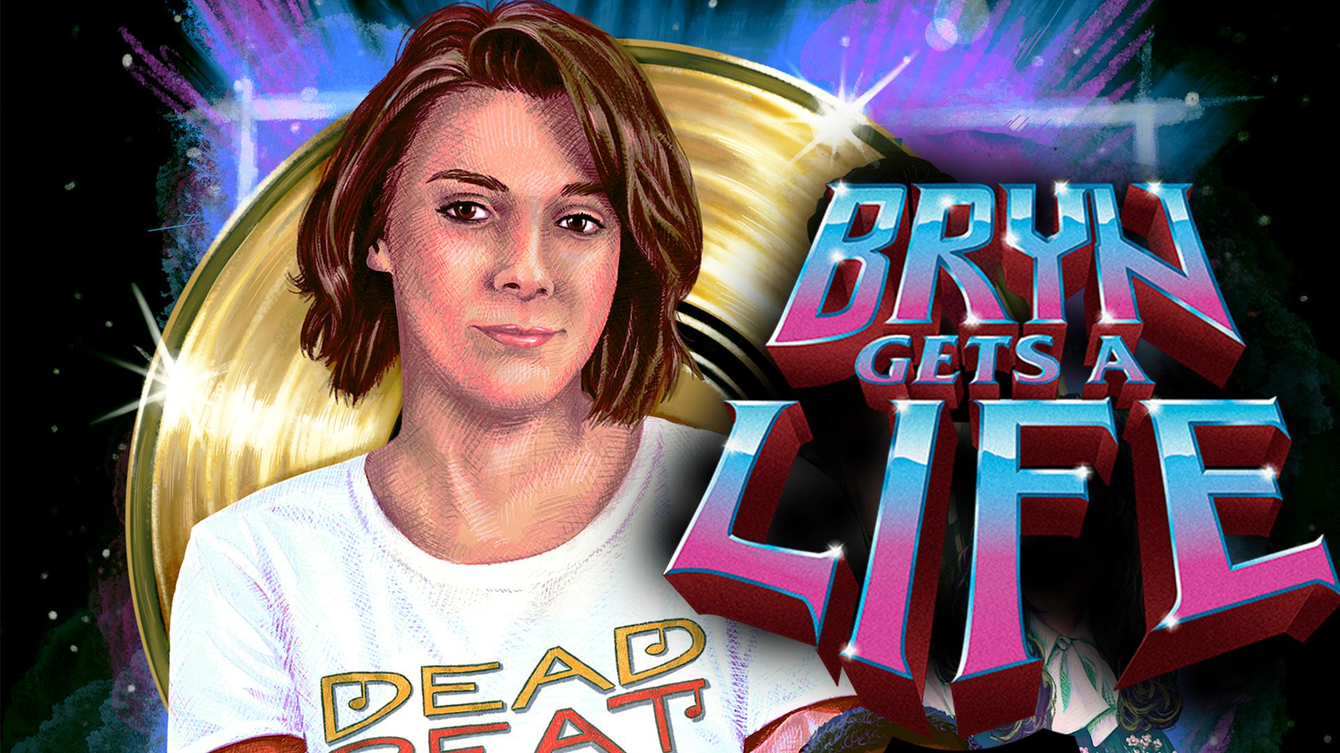 Bryn Gets a Life