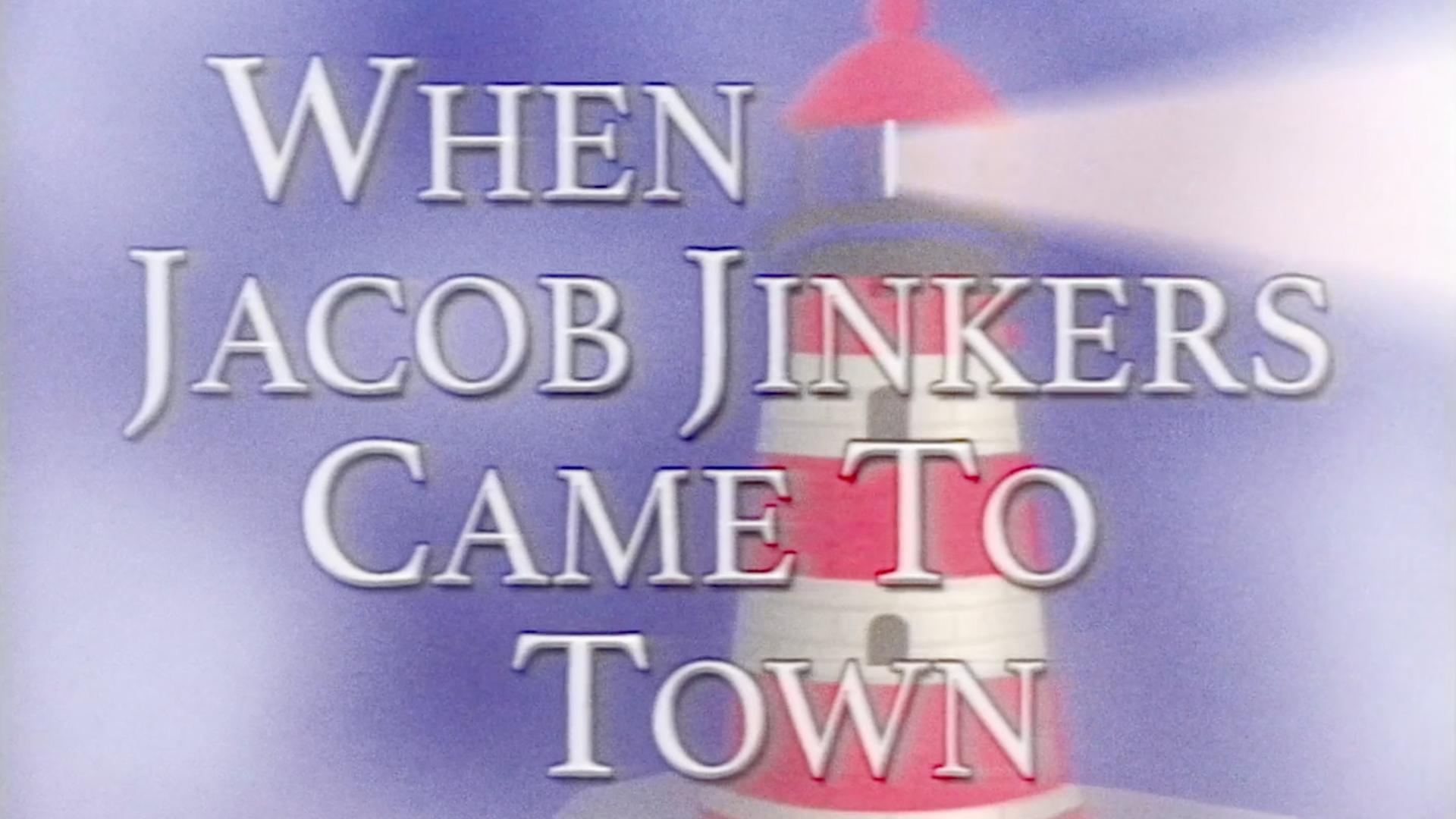 When Jacob Jinkers Came to Town 