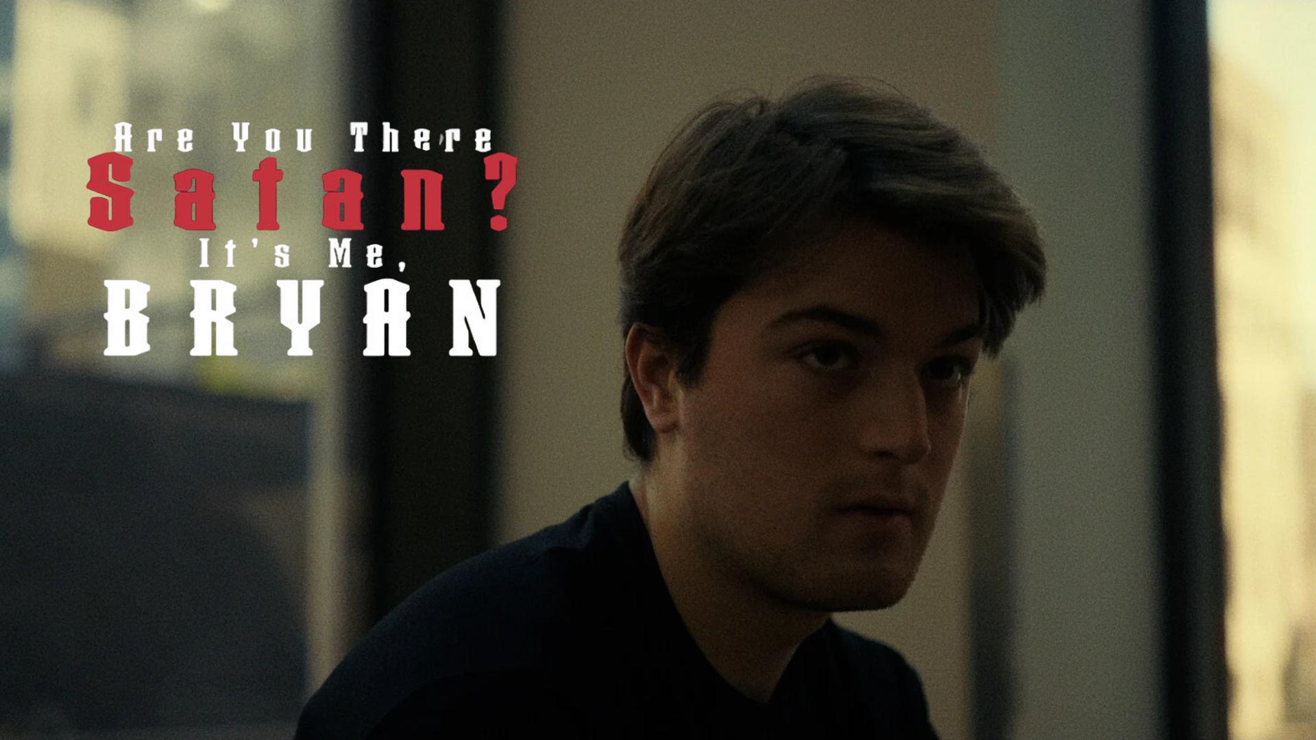 Are You There Satan? It's Me, Bryan