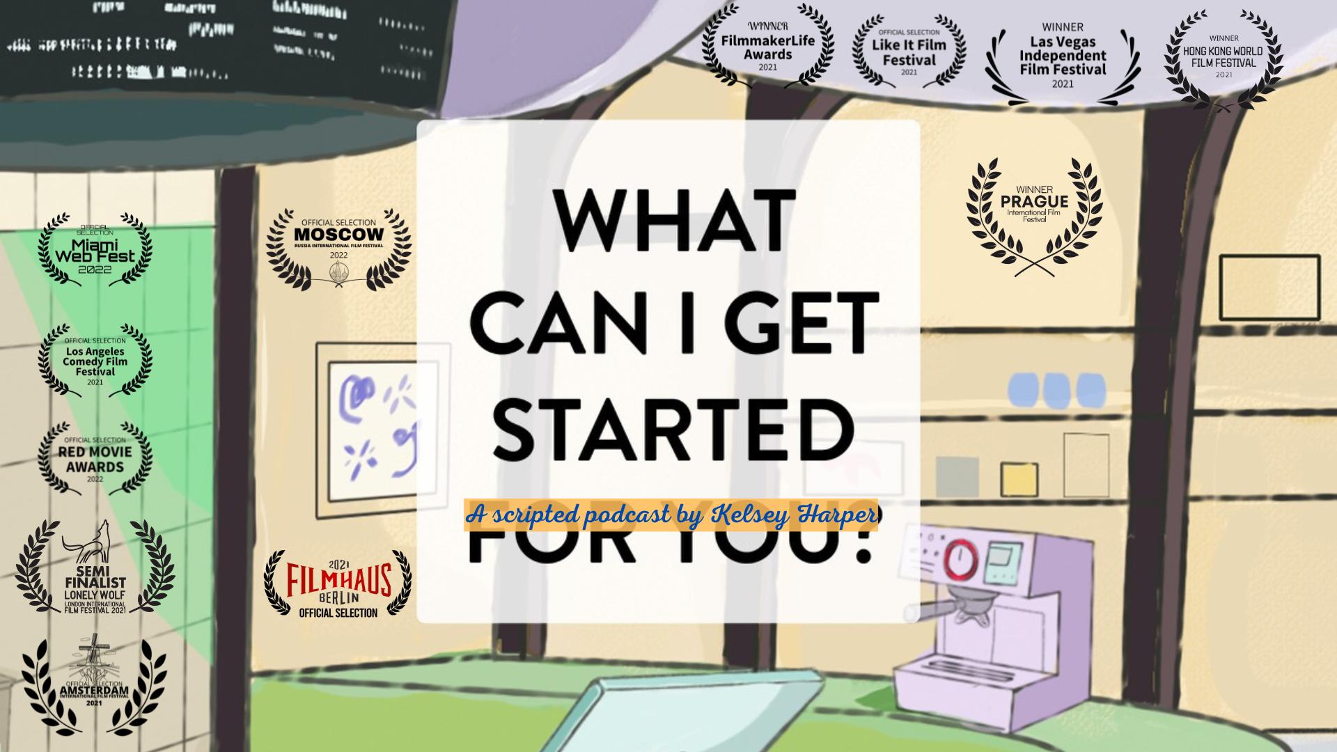 What Can I Get Started For You Podcast