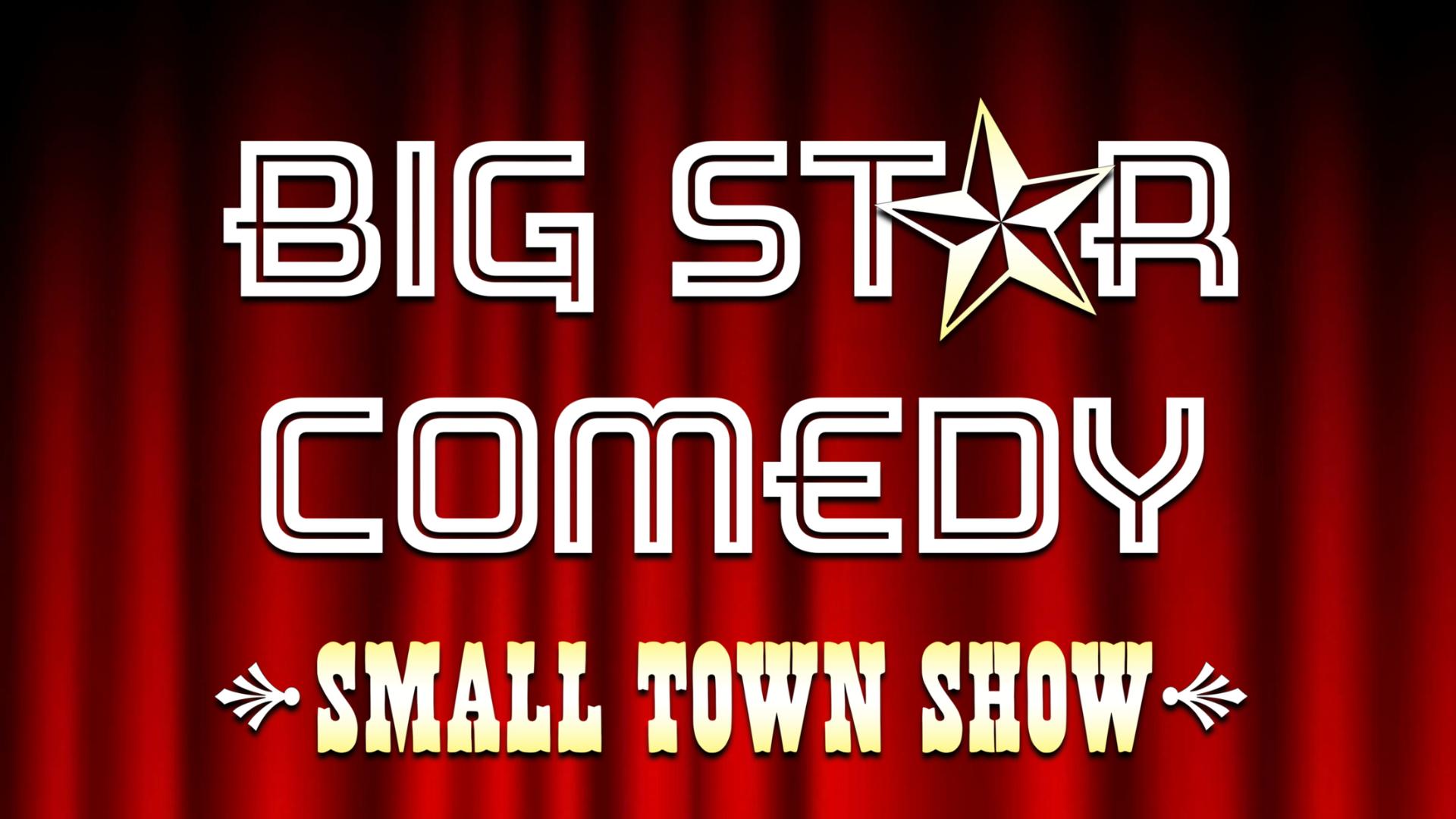 Big Star Comedy-Small Town Show